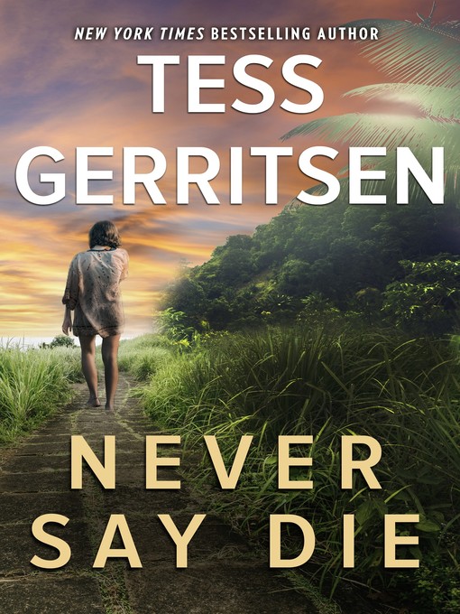 Title details for Never Say Die by Tess Gerritsen - Available